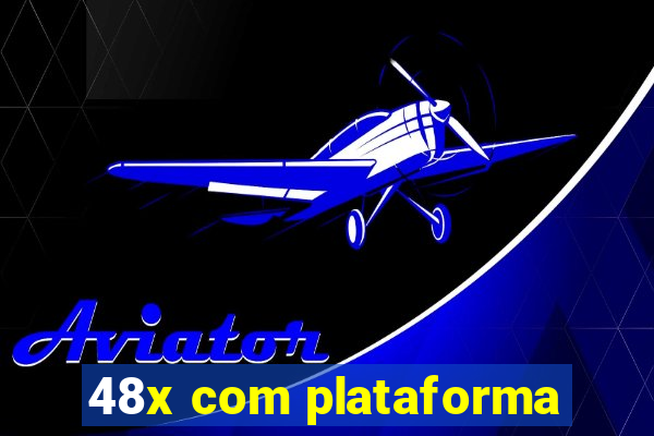 48x com plataforma